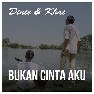 Dinie & Khai - Bukan Cinta Aku