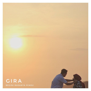 GIRA - Begini Rasanya Rindu