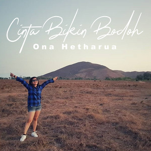 Ona Hetharua - Cinta Bikin Bodoh