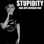 STUPIDITY - ADA APA DENGAN KAU
