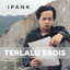 Ipank - Terlalu Sadis