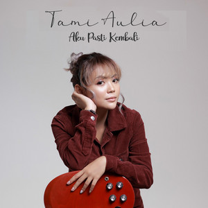 Tami Aulia - Aku Pasti Kembali