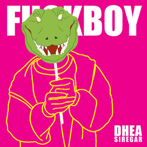 Dhea Siregar - Fuckboy