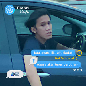 empty page. - bagaimana jika aku tiada (dunia akan terus berputar)