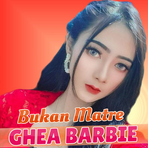 Ghea Barbie - Bukan Matre