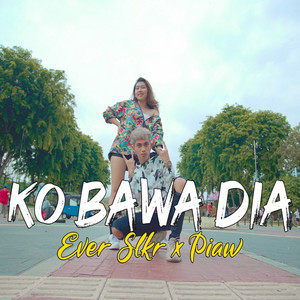 EVER SLKR & PIAW - KO BAWA DIA