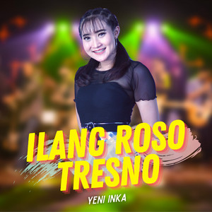 Yeni Inka - Ilang Roso Tresno