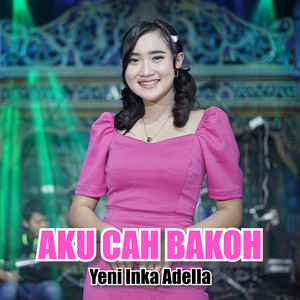 Yeni Inka Adella - Aku Cah Bakoh
