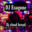 DJ Exagone - Dj cloud bread