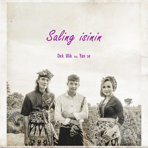 Dek Ulik, Yan Se - Saling Isinin