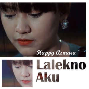 Happy Asmara - Lalekno Aku