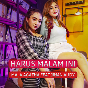 Mala Agatha, Jihan Audy - Harus Malam Ini