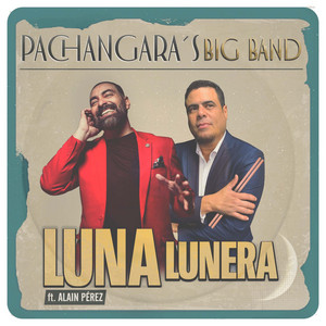 Pachangara's Big Band, Alain Pérez - Luna Lunera