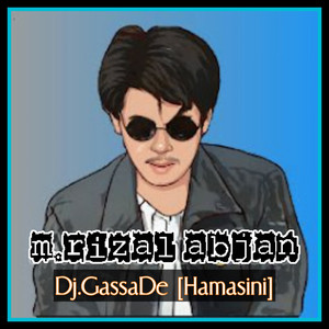 M.RIZAL ABJAN - Dj. Hamsini GassaDe