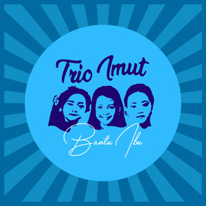Trio Imut - Bantu Ibu