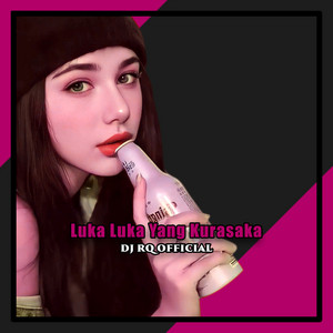 Dj Rq Official - Luka Luka Yang Kurasaka