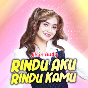 Jihan Audy - Rindu Aku Rindu Kamu