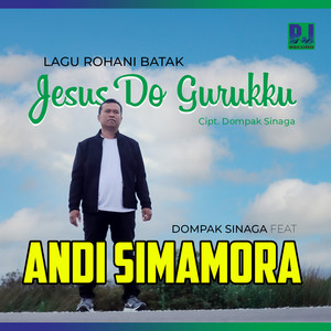 Dompak Sinaga, Andi Simamora, Udin BTB - Jesus Do Guruku