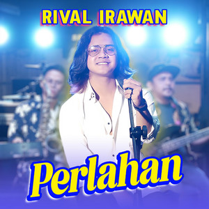 Rival Irawan - Perlahan