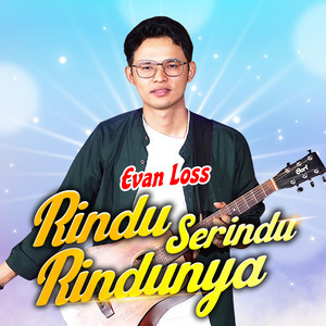 Evan Loss - Rindu Serindu Rindunya