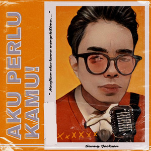Sunny Jackson - Aku Perlu Kamu!