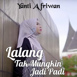 Yanti Afriwan - Lalang Tak Mungkin Jadi Padi