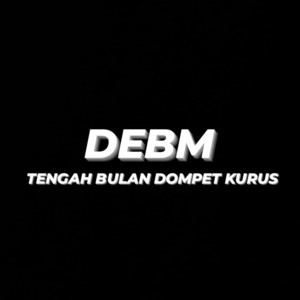 DEBM - Tengah Bulan Dompet Kurus