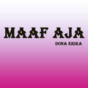 Dona Erika - Maaf Aja