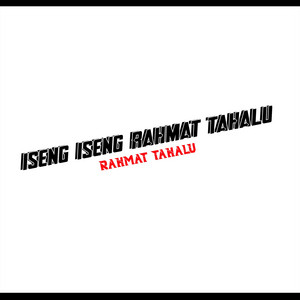 Rahmat Tahalu - Iseng Iseng Rahmat Tahalu