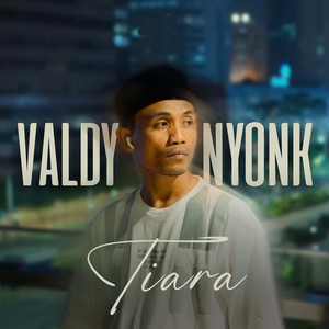 Valdy Nyonk - Tiara
