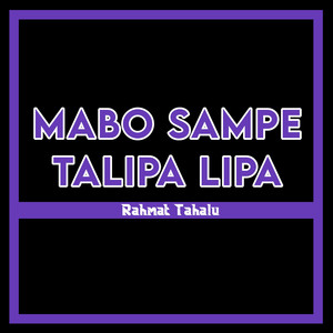 Rahmat Tahalu - Mabo Sampe Talipa Lipa