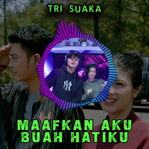 Tri Suaka - MAAFKAN AKU BUAH HATIKU - Remix