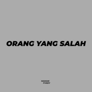 Maman Fvndy - Orang Yang Salah