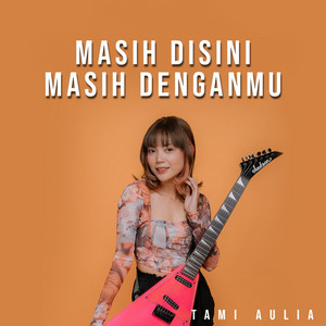 Tami Aulia - Masih Disini Masih Denganmu