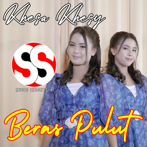 Khesa Khesy, Sudarto Sitepu - Beras Pulut