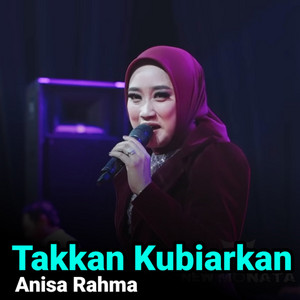 Anisa Rahma - Takkan Kubiarkan