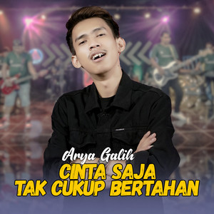 Arya Galih - Cinta Saja Tak Cukup Bertahan
