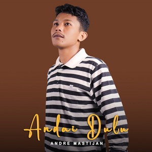 Andre Mastijan - Andai Dulu