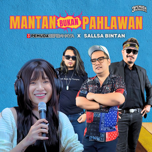 3 Pemuda Berbahaya, Sallsa Bintan - Mantan Bukan Pahlawan