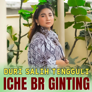 ICHE BR GINTING - Duri Salih Tengguli