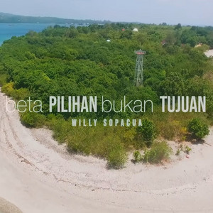Willy Sopacua - BETA PILIHAN BUKAN TUJUAN
