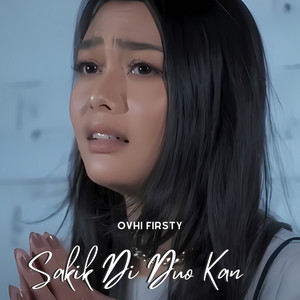 Ovhi Firsty - SAKIK DI DUO KAN