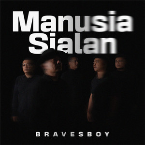 Bravesboy - Manusia Sialan