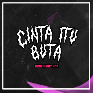WIMA FVNKY - Cinta Itu Buta