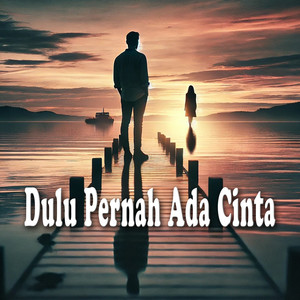 Yan Ardiansyah - Dulu Pernah Ada Cinta