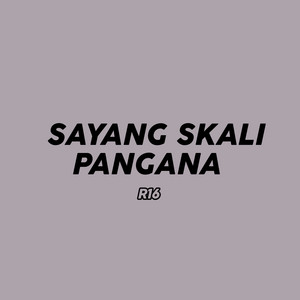 R16 - Sayang Skali Pangana