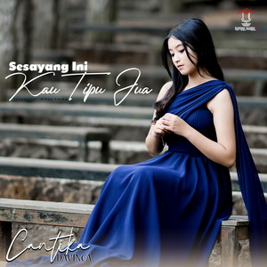 Cantika Davinca - Sesayang Ini Kau Tipu Jua