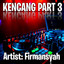 Firmansyah, Dj Firman - Kencang, Pt. 3