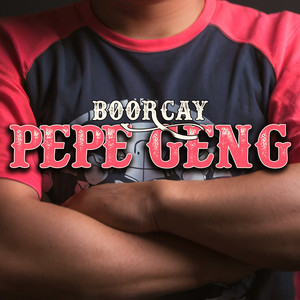 Boorcay - PEPE GENG