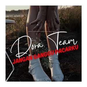 Dora Team - Jangan Ganggu Pacarku